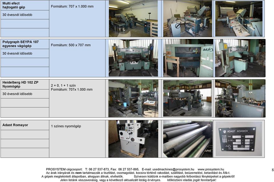 Formátum: 500 x 707 mm 30 évesnél idősebb Heidelberg HD 102 ZP