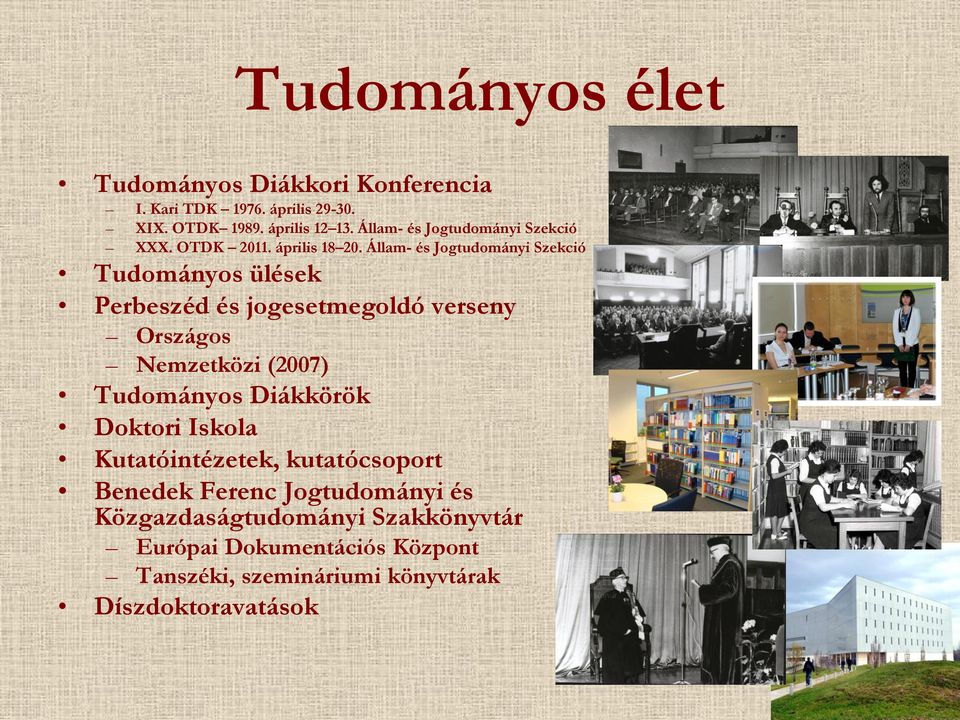 Állam- és Jogtudományi Szekció Tudományos ülések Perbeszéd és jogesetmegoldó verseny Országos Nemzetközi (2007) Tudományos