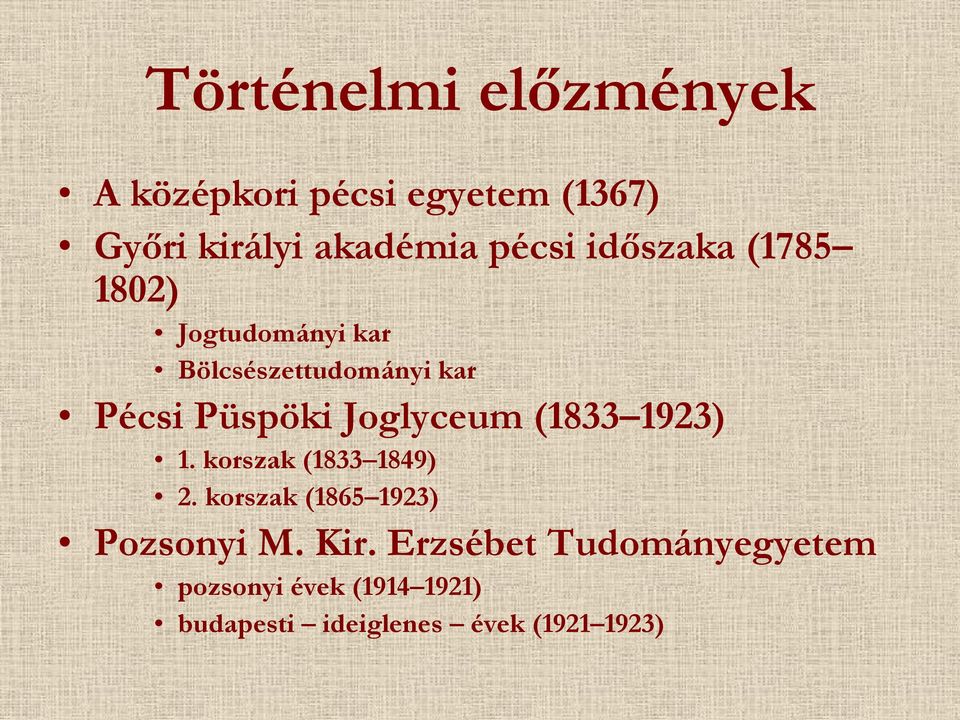 Joglyceum (1833 1923) 1. korszak (1833 1849) 2. korszak (1865 1923) Pozsonyi M. Kir.