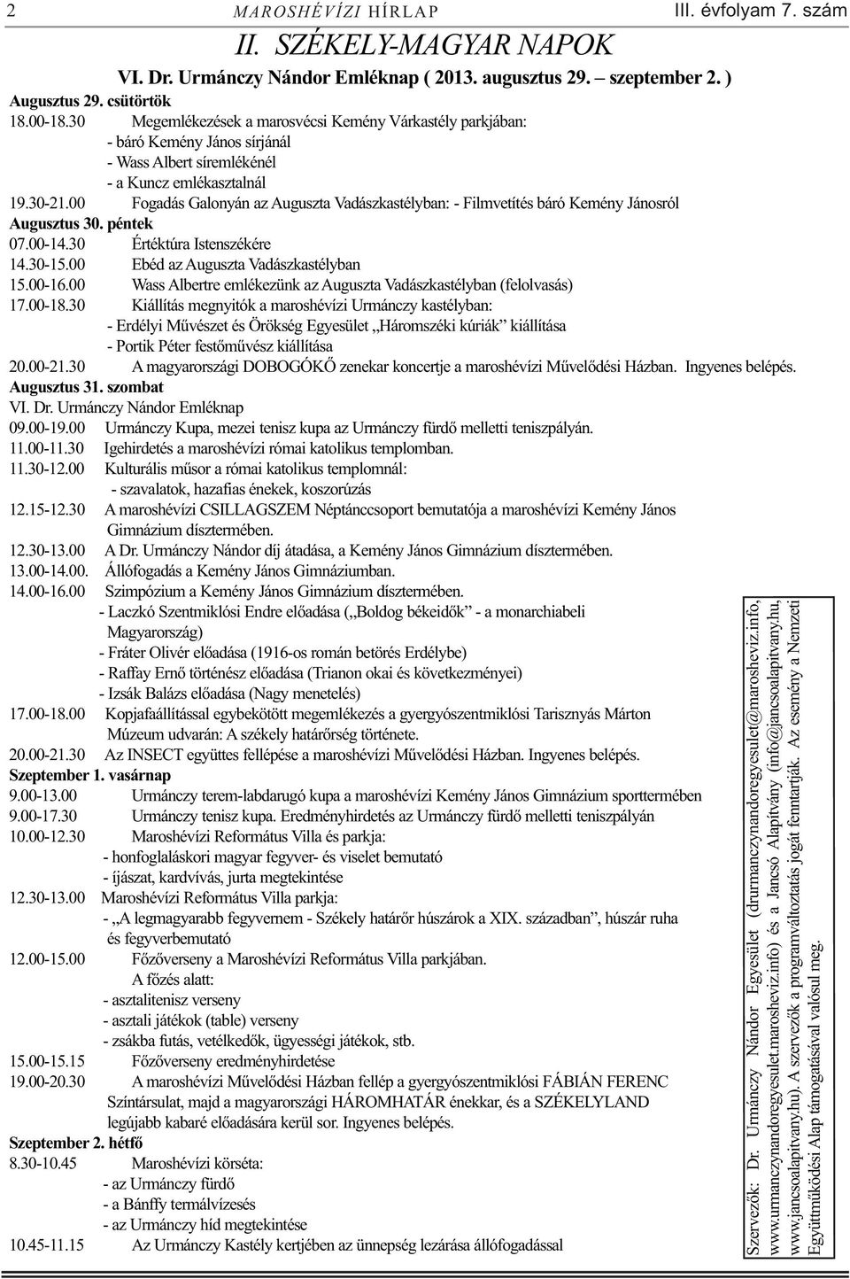 SZÉKELY-MAGYAR NAPOK VI. Dr. Urmánczy Nándor Emléknap ( 2013. augusztus 29. szeptember 2. ) Augusztus 29. csütörtök 18.00-18.