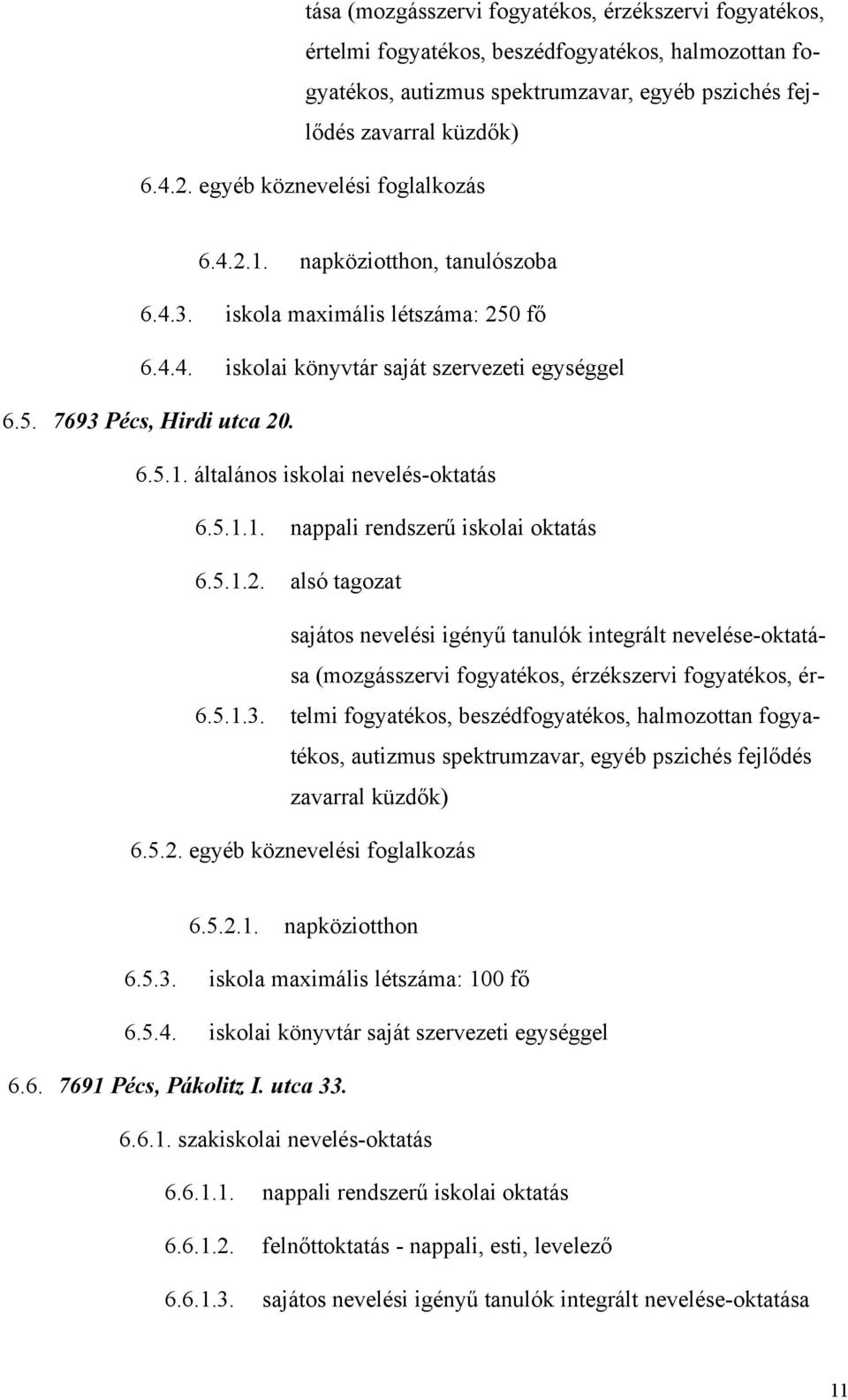 5.1.1. nappali rendszerű iskolai oktatás 6.5.1.2. alsó tagozat 6.5.1.3.