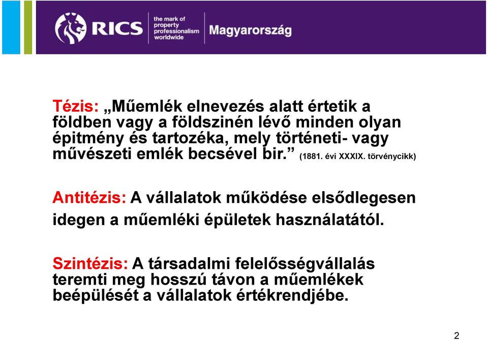 törvénycikk) Antitézis: A vállalatok működése elsődlegesen idegen a műemléki épületek használatától.