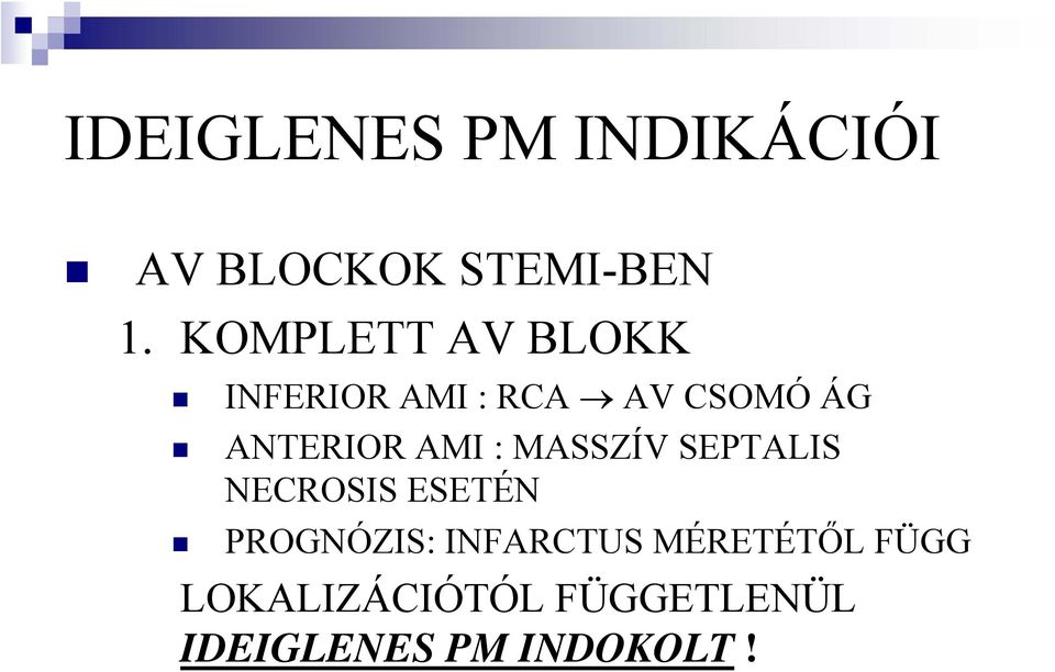 AMI : MASSZÍV SEPTALIS NECROSIS ESETÉN PROGNÓZIS: