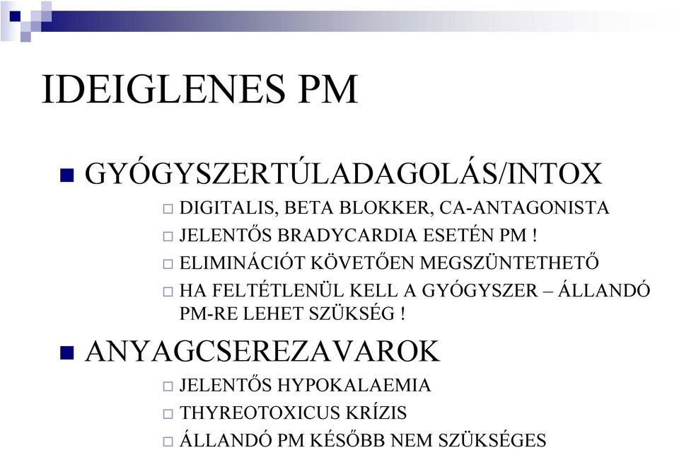 ELIMINÁCIÓT KÖVETŐEN MEGSZÜNTETHETŐ HA FELTÉTLENÜL KELL A GYÓGYSZER ÁLLANDÓ
