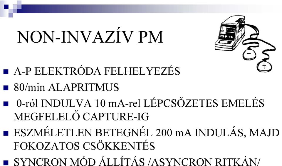 MEGFELELŐ CAPTURE-IG ESZMÉLETLEN BETEGNÉL 200 ma