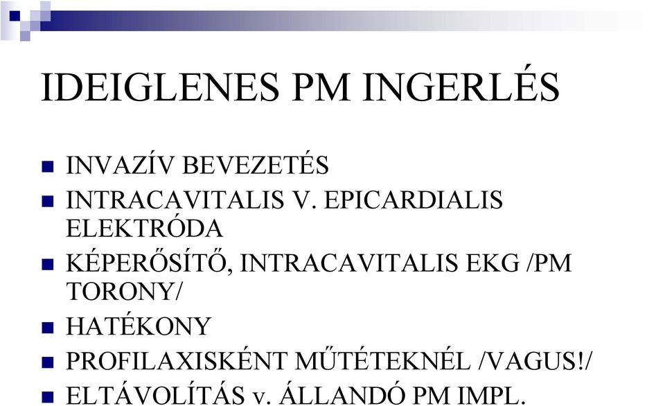 EPICARDIALIS ELEKTRÓDA KÉPERŐSÍTŐ, INTRACAVITALIS