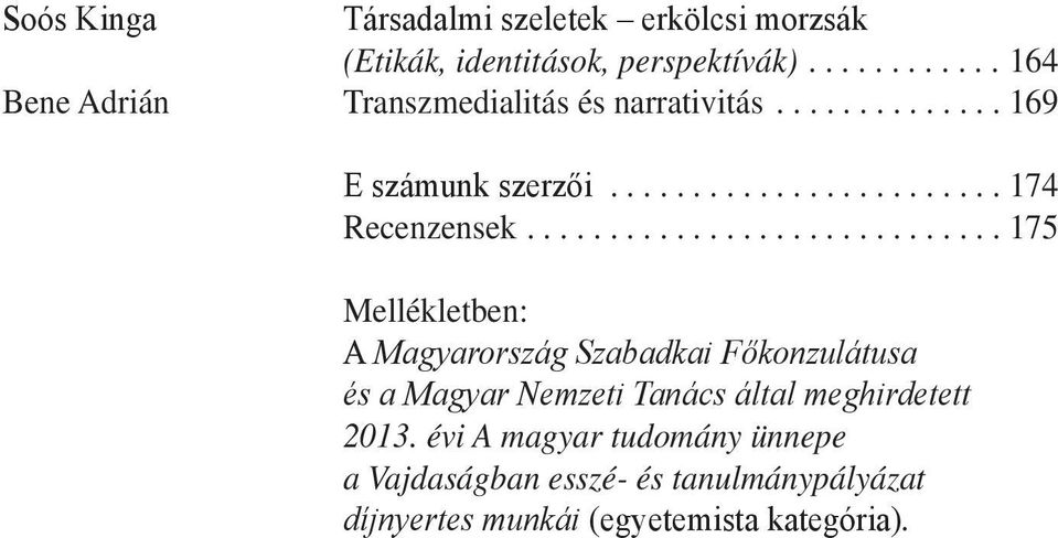 ...175 Mellékletben: Magyarország Szabadkai Főkonzulátusa és a Magyar Nemzeti Tanács által