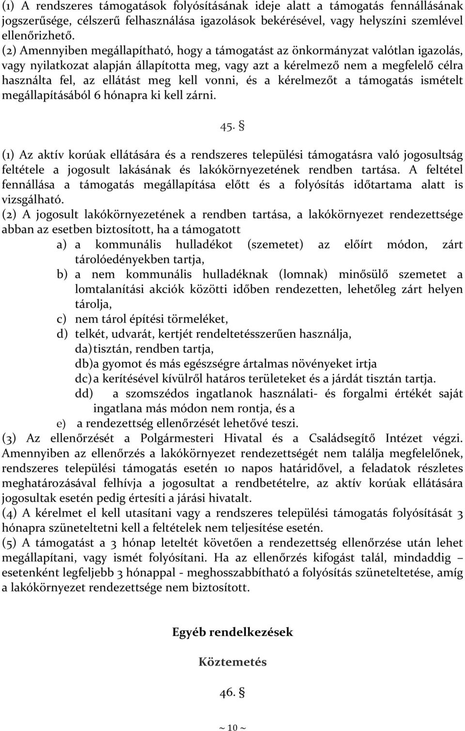 kell vonni, és a kérelmezőt a támogatás ismételt megállapításából 6 hónapra ki kell zárni. 45.