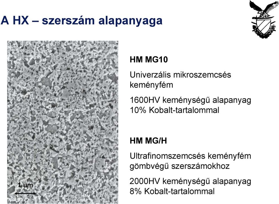 Kobalt-tartalommal HM MG/H Ultrafinomszemcsés keményfém