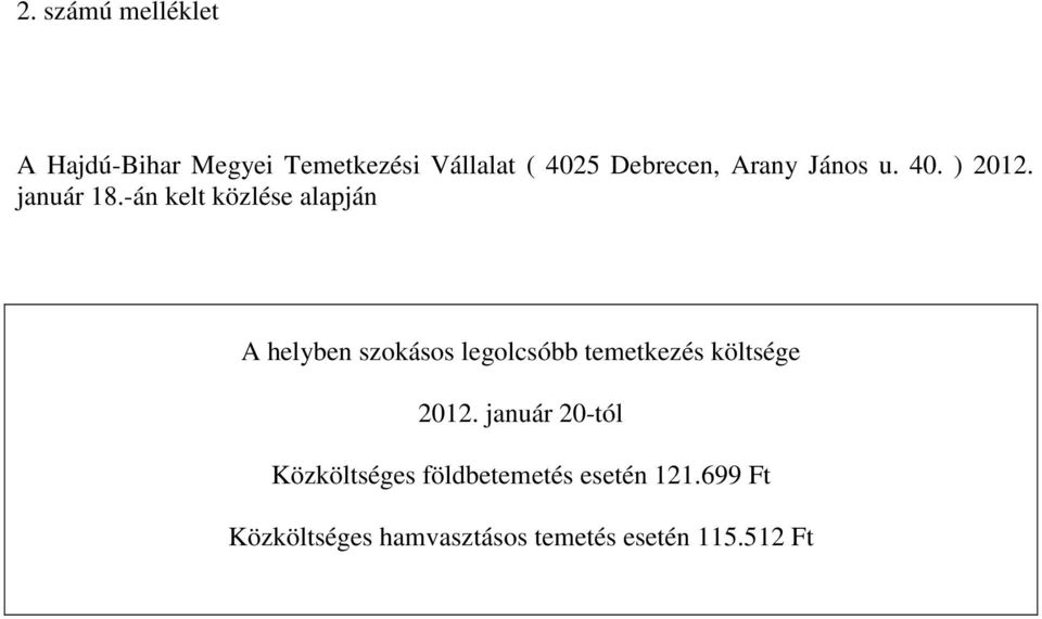 -án kelt közlése alapján A helyben szokásos legolcsóbb temetkezés költsége