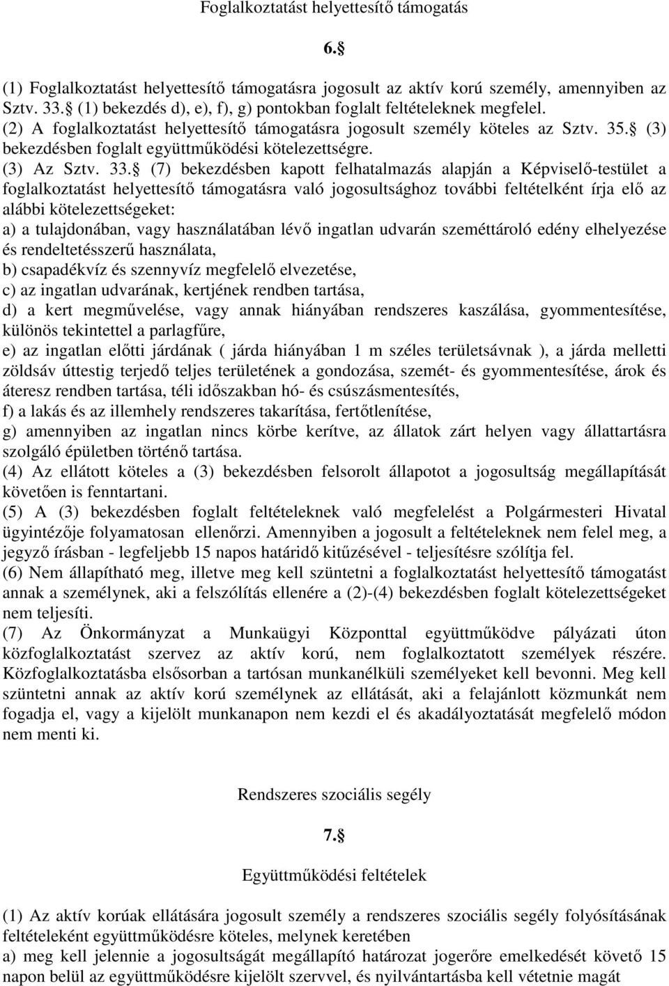 (3) bekezdésben foglalt együttműködési kötelezettségre. (3) Az Sztv. 33.