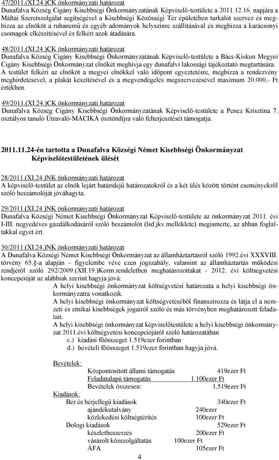 karácsonyi csomagok elkészítésével és felkéri azok átadására. 48/2011.(XI.24.