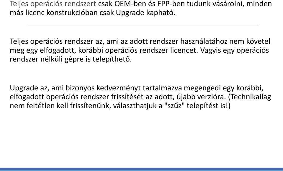 Vagyis egy operációs rendszer nélküli gépre is telepíthető.