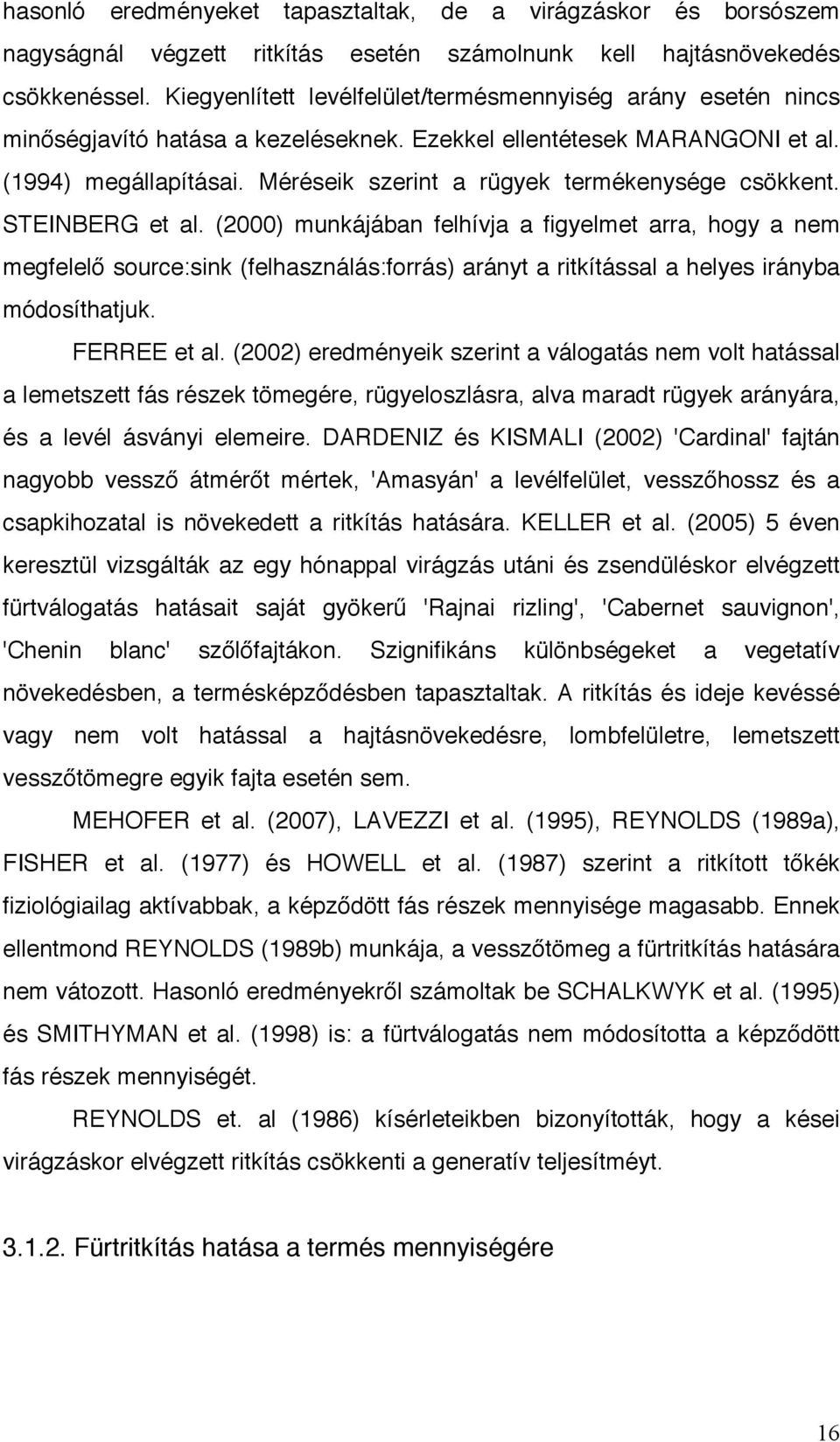 Méréseik szerint a rügyek termékenysége csökkent. STEINBERG et al.