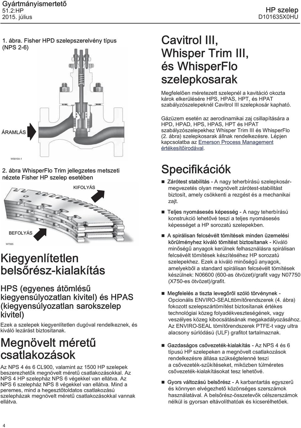 és HPAT szabályzószelepeknél Cavitrol III szelepkosár kapható.