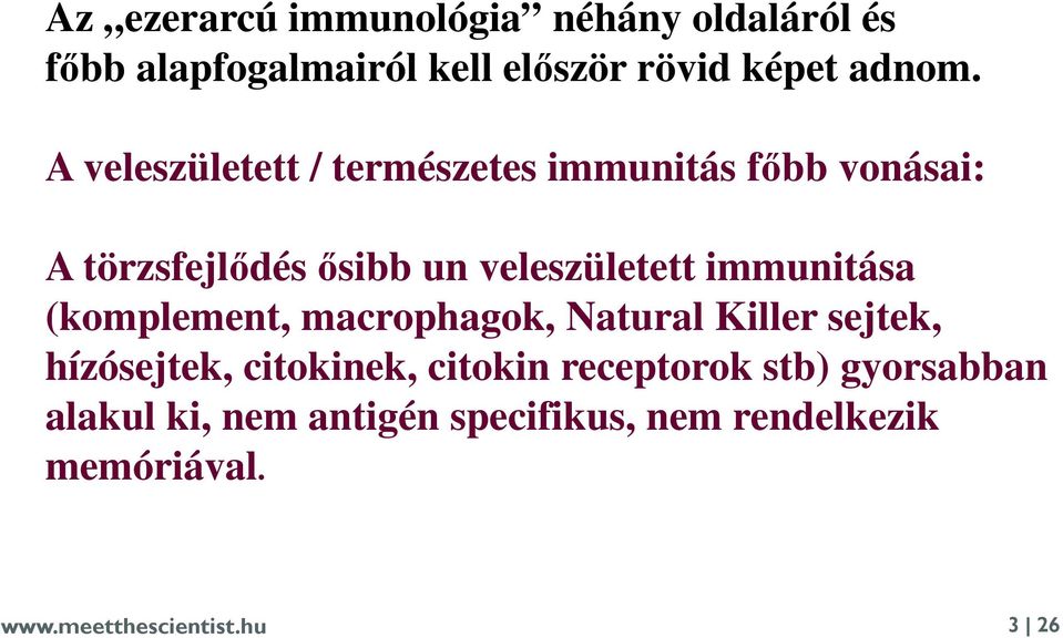 immunitása (komplement, macrophagok, Natural Killer sejtek, hízósejtek, citokinek, citokin