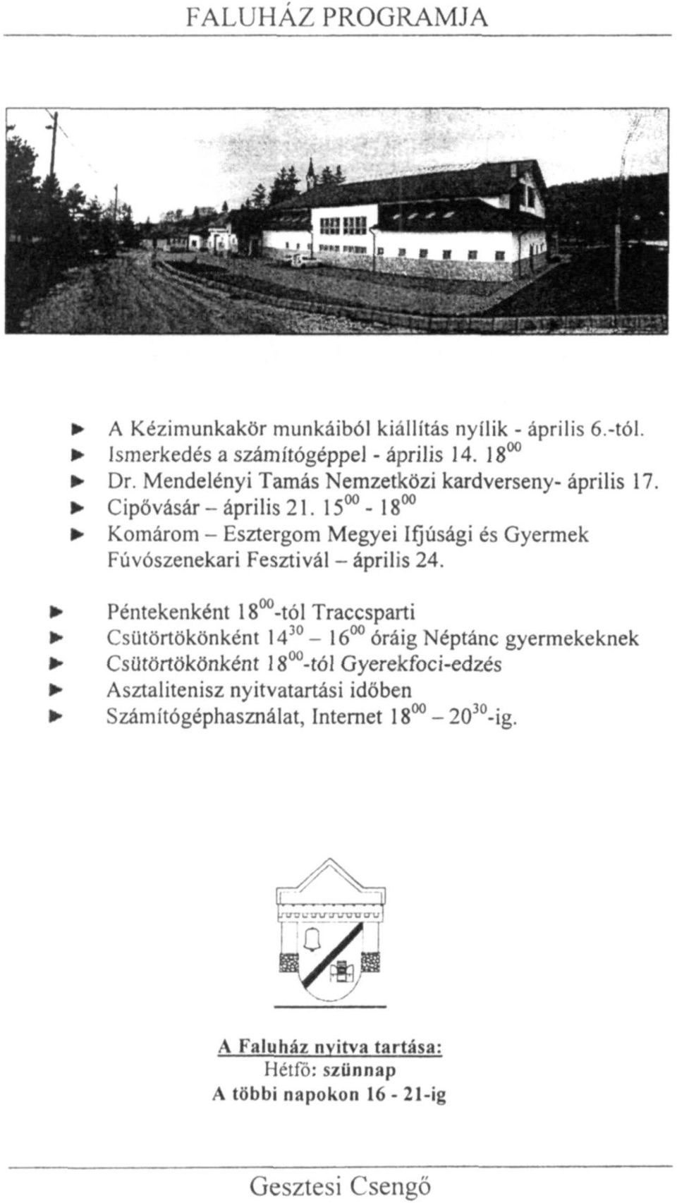 15 00-18 00 Komárom - Esztergom Megyei Ifjúsági és Gyermek Fúvószenekari Fesztivál - április 24.