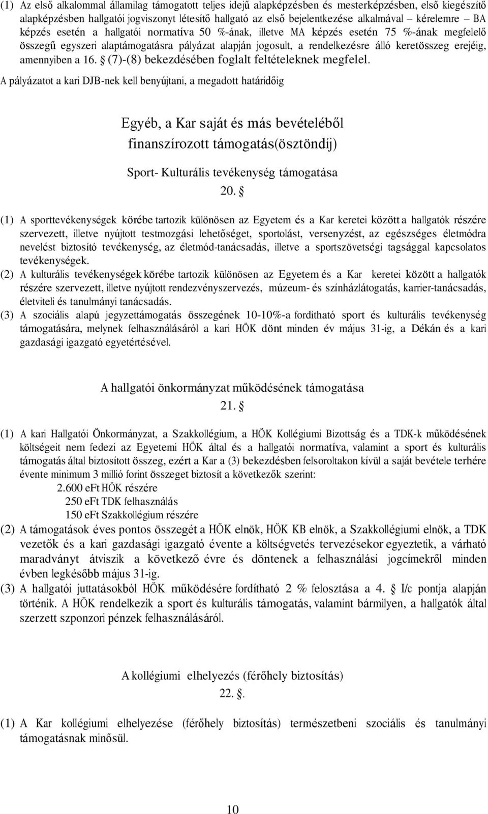 erejéig, amennyiben a 16. (7)-(8) bekezdésében foglalt feltételeknek megfelel.