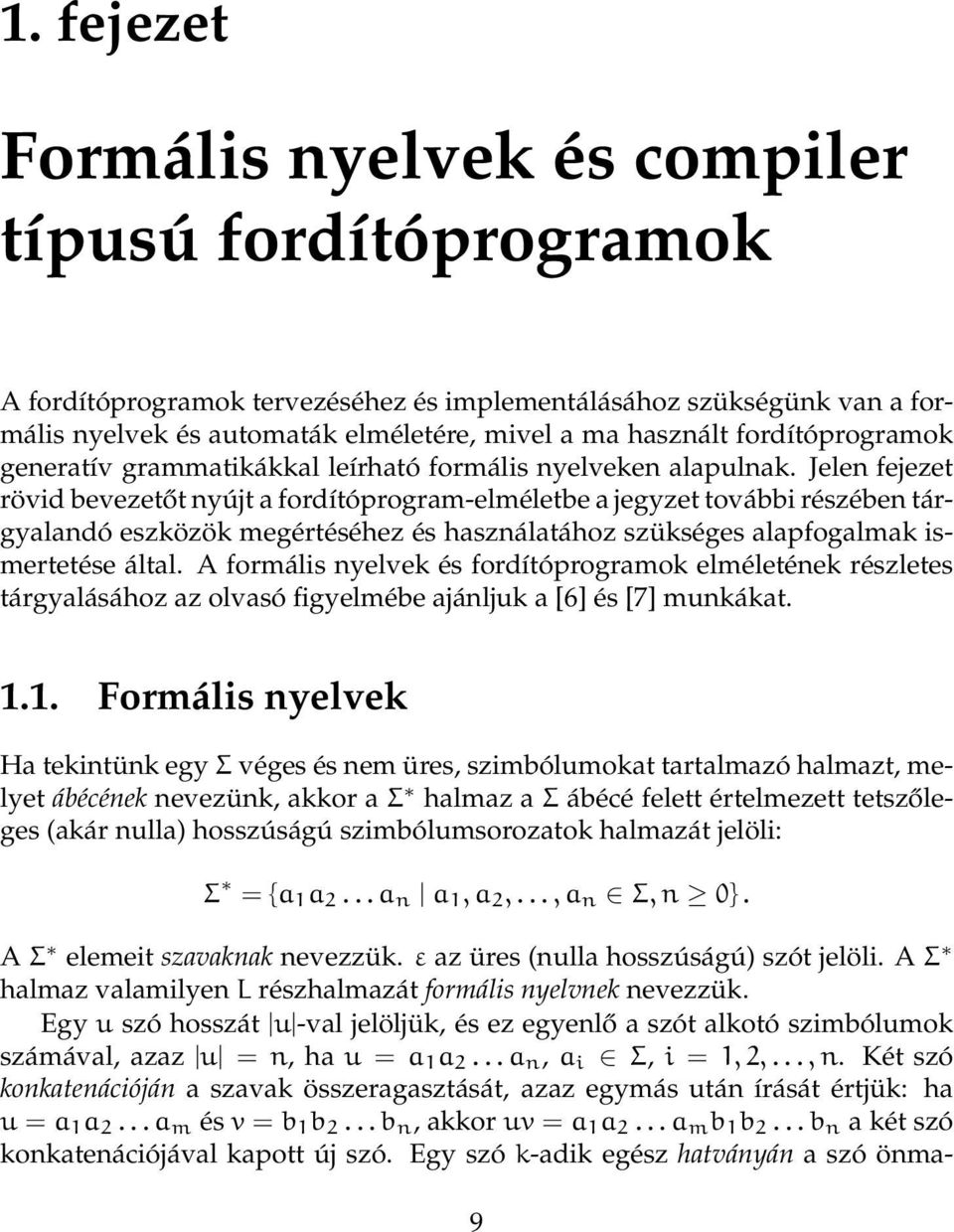 Jelen fejezet rövid bevezetőt nyújt a fordítóprogram-elméletbe a jegyzet további részében tárgyalandó eszközök megértéséhez és használatához szükséges alapfogalmak ismertetése által.