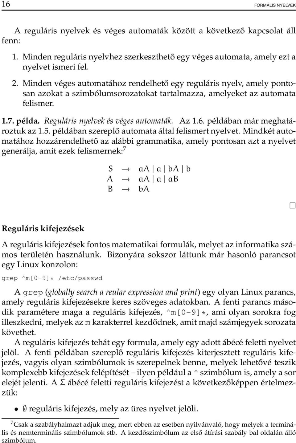 Az 1.6. példában már meghatároztuk az 1.5. példában szereplő automata által felismert nyelvet.