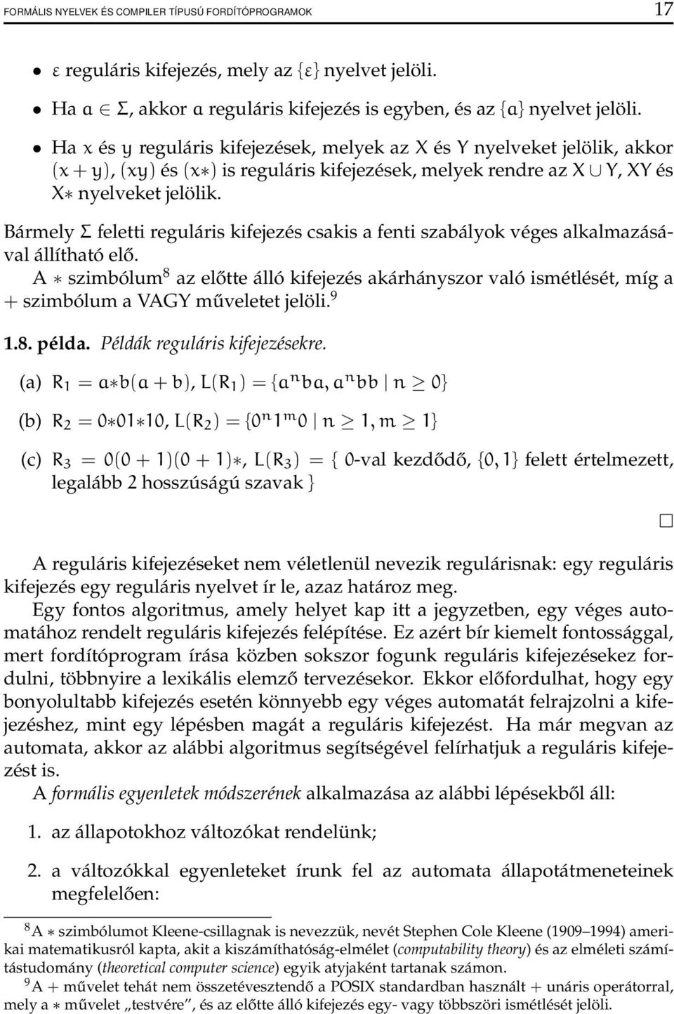 Bármely Σ feletti reguláris kifejezés csakis a fenti szabályok véges alkalmazásával állítható elő.