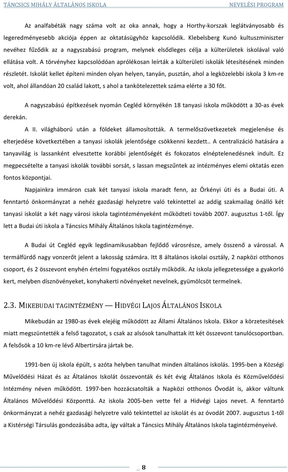 A törvényhez kapcsolódóan aprólékosan leírták a külterületi iskolák létesítésének minden részletét.