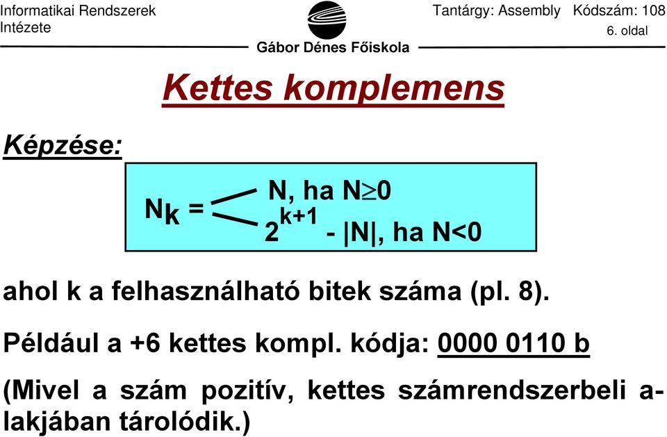 Például a +6 kettes kompl.