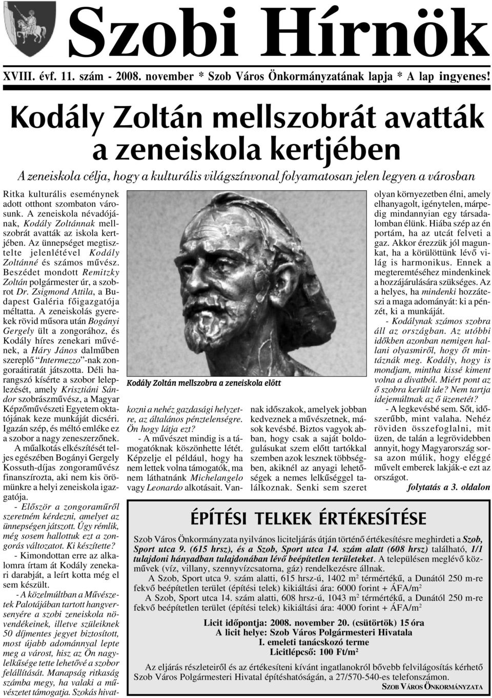 kulturális eseménynek adott otthont szombaton városunk. A zeneiskola névadójának, Kodály Zoltánnak mellszobrát avatták az iskola kertjében.