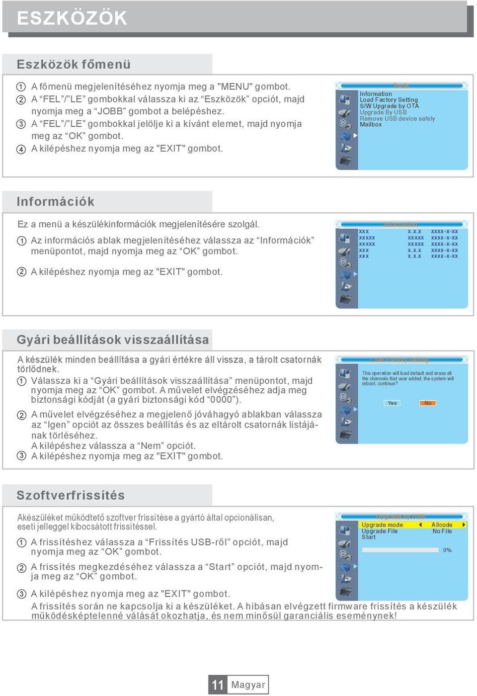 Tools Information Load Factory Setting S/W Upgrade by OTA Upgrade By USB Remove USB device safely Mailbox Információk Ez a menü a készülékinformációk megjelenítésére szolgál.