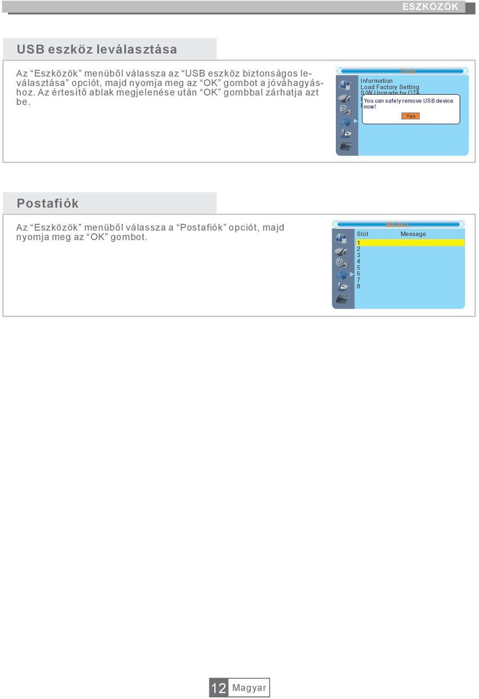 Tools Information Load Factory Setting S/W Upgrade by OTA Upgrade You can safely By USB remove USB device Remove now!