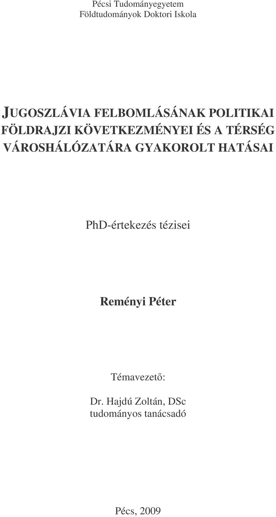 VÁROSHÁLÓZATÁRA GYAKOROLT HATÁSAI PhD-értekezés tézisei Reményi