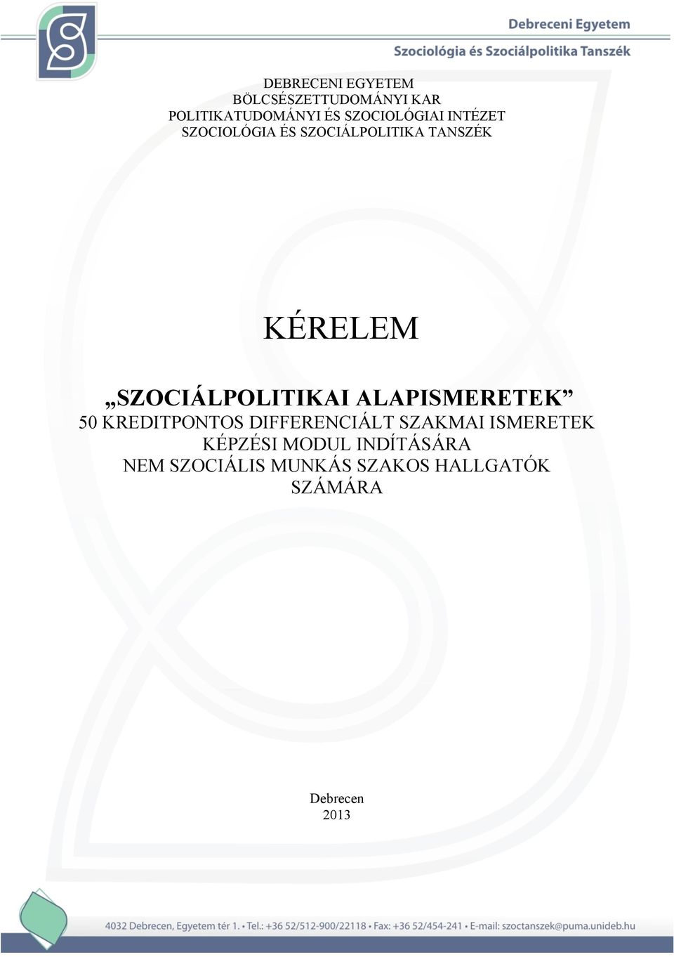 SZOCIÁLPOLITIKAI ALAPISMERETEK 50 KREDITPONTOS DIFFERENCIÁLT SZAKMAI