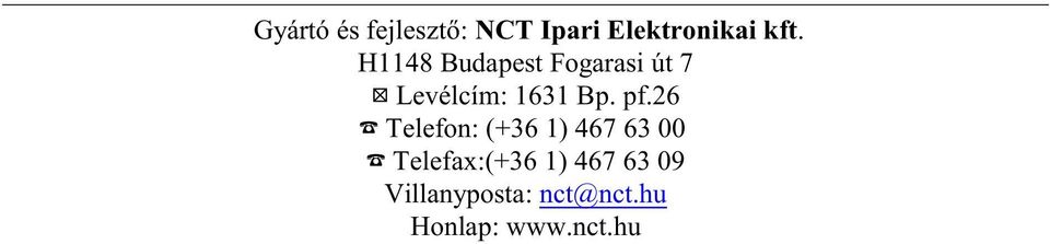 pf.26 Telefon: (+36 1) 467 63 00 Telefax:(+36 1)