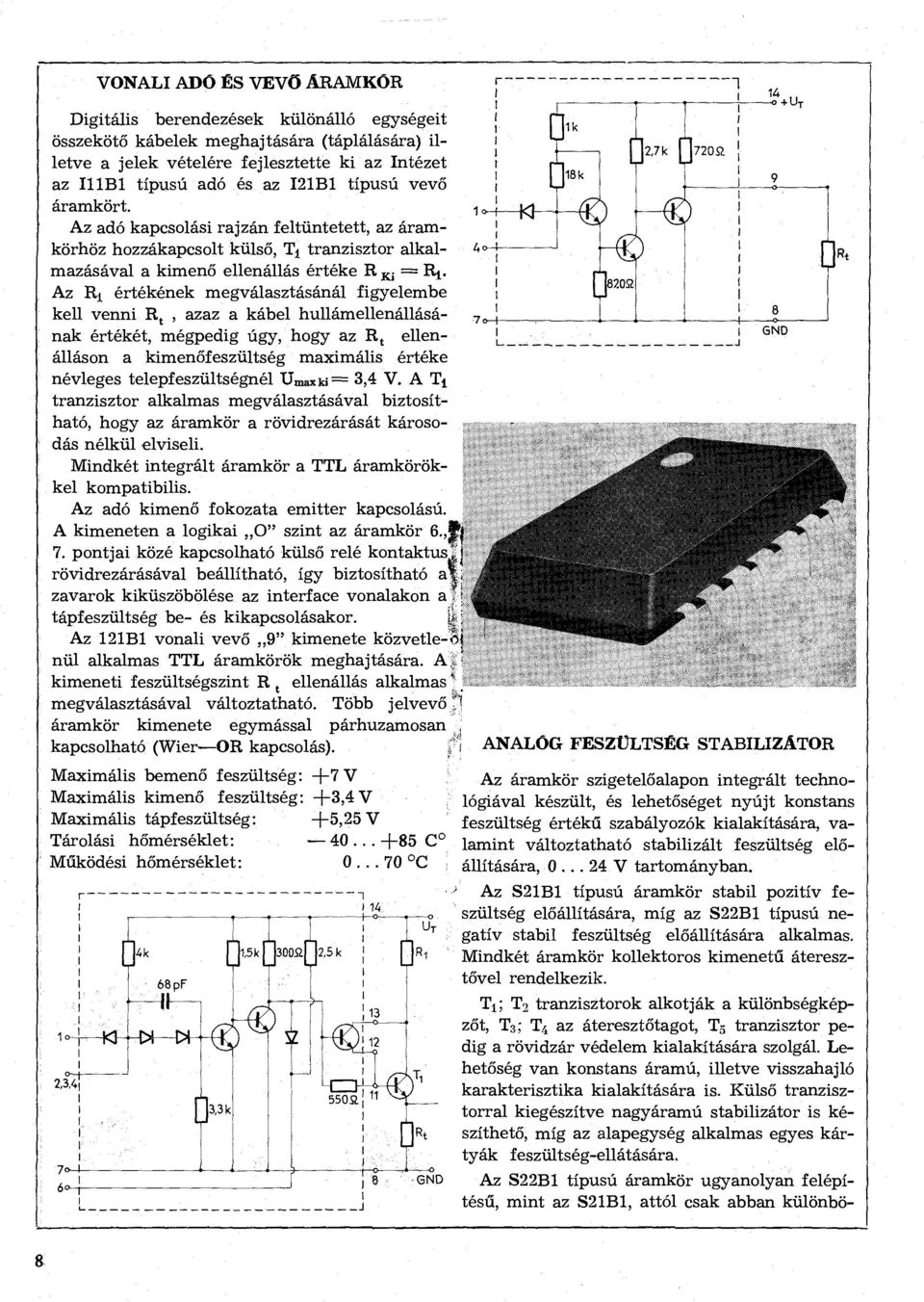 Az adó kapcsolási rajzán feltüntetett, az áramkörhöz hozzákapcsolt külső, T x tranzisztor alkalmazásával a kimenő ellenállás értéke R ^ == R^ Az értékének megválasztásánál figyelembe kell venni R t,