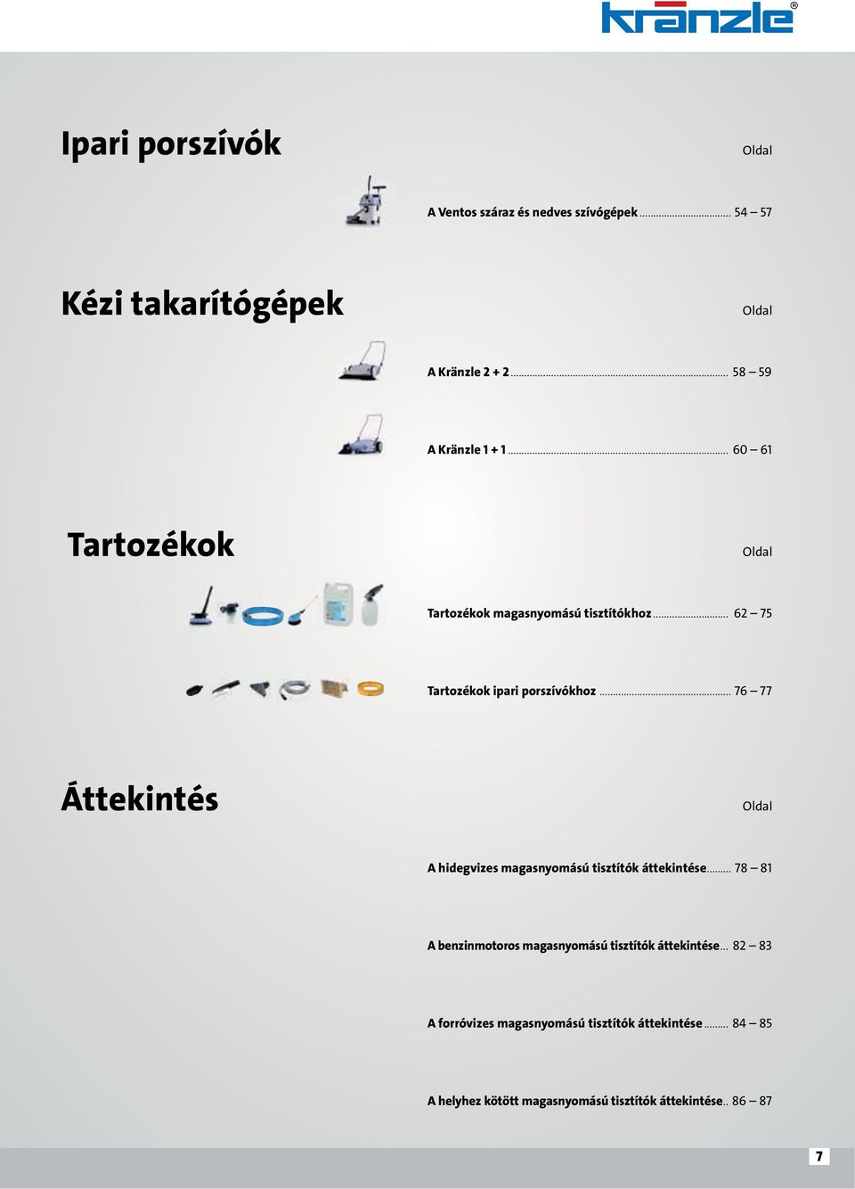 .. 76 77 Áttekintés Oldal A hidegvizes magasnyomású tisztítók áttekintése.