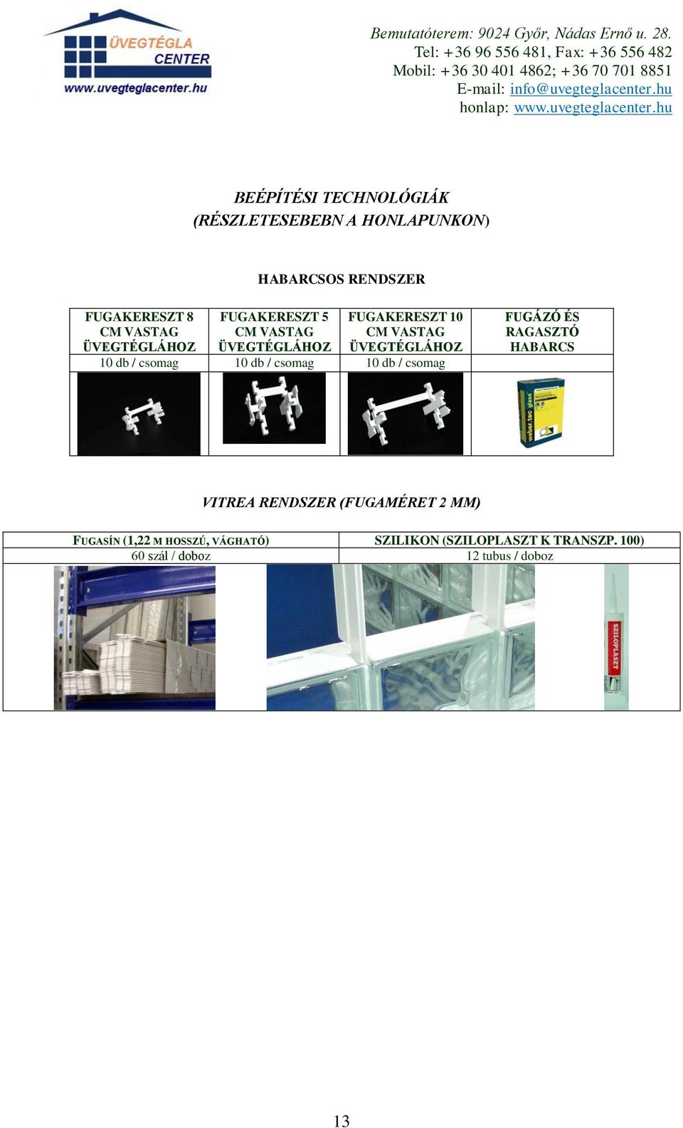 csomag 10 db / csomag 10 db / csomag FUGÁZÓ ÉS RAGASZTÓ HABARCS VITREA RENDSZER (FUGAMÉRET 2 MM)