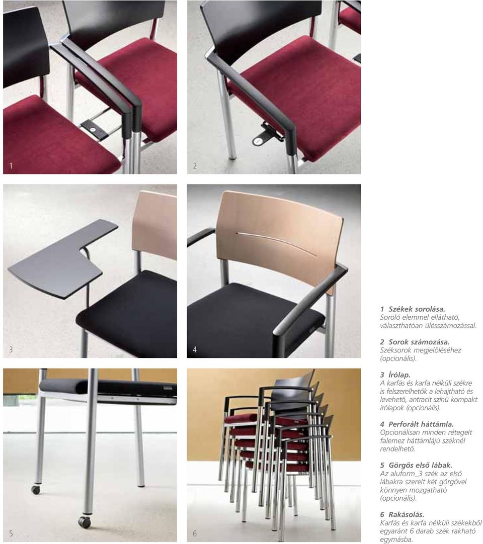 A karfás és karfa nélküli székre is felszerelhetœk a lehajtható és levehetœ, antracit színı kompakt írólapok (opcionális).
