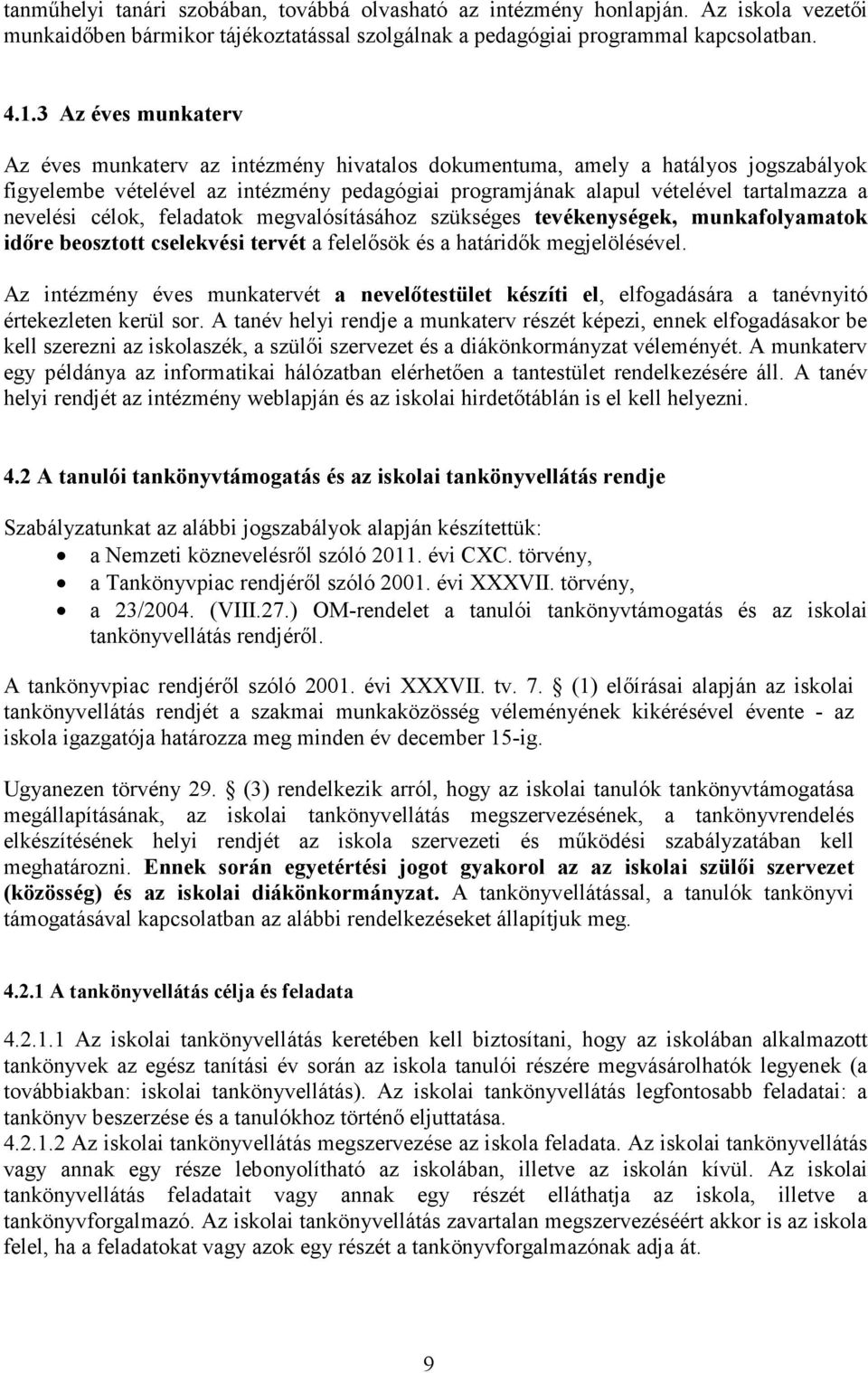 nevelési célok, feladatok megvalósításához szükséges tevékenységek, munkafolyamatok idıre beosztott cselekvési tervét a felelısök és a határidık megjelölésével.