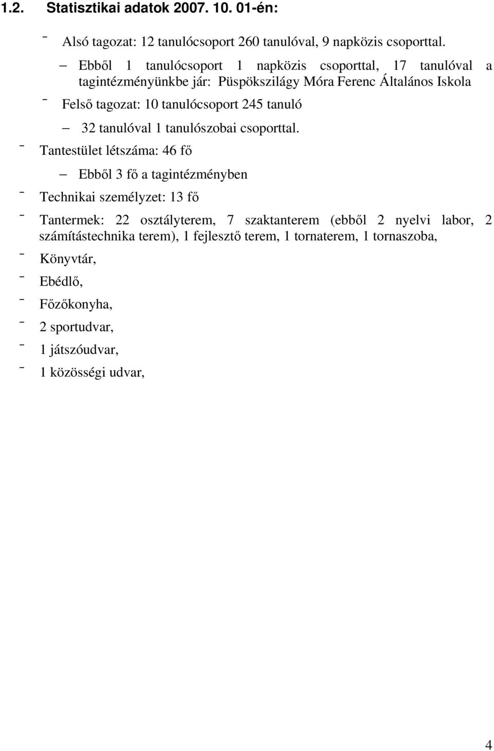 245 tanuló 32 tanulóval 1 tanulószobai csoporttal.