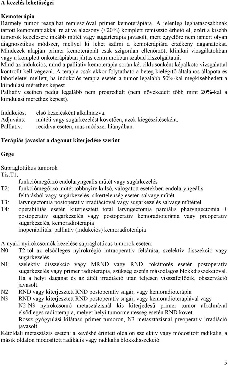 ismert olyan diagnosztikus módszer, mellyel ki lehet szűrni a kemoterápiára érzékeny daganatokat.