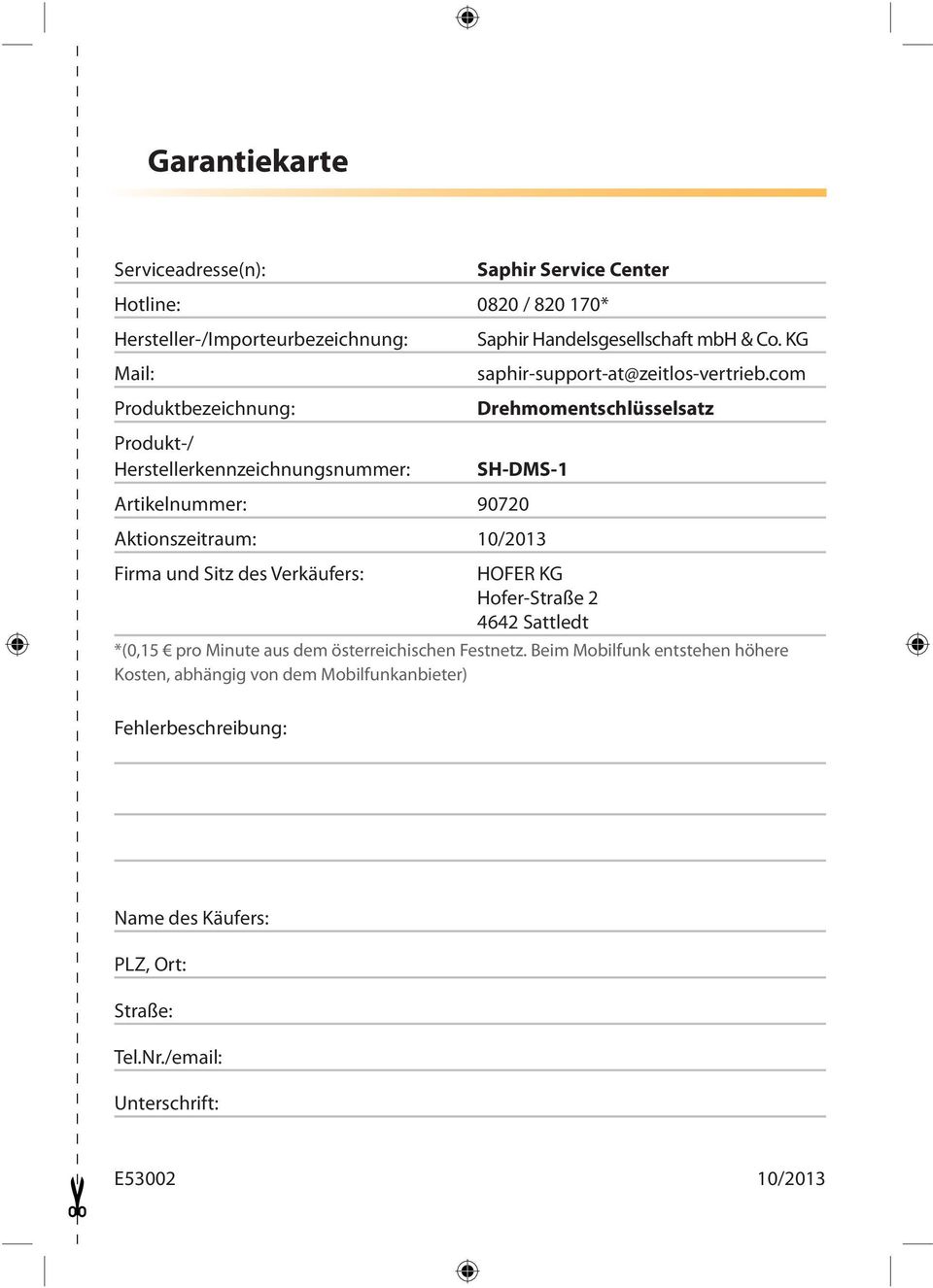 com Produktbezeichnung: Drehmomentschlüsselsatz Produkt-/ Herstellerkennzeichnungsnummer: SH-DMS-1 Artikelnummer: 90720 Aktionszeitraum: 10/2013 Firma und Sitz