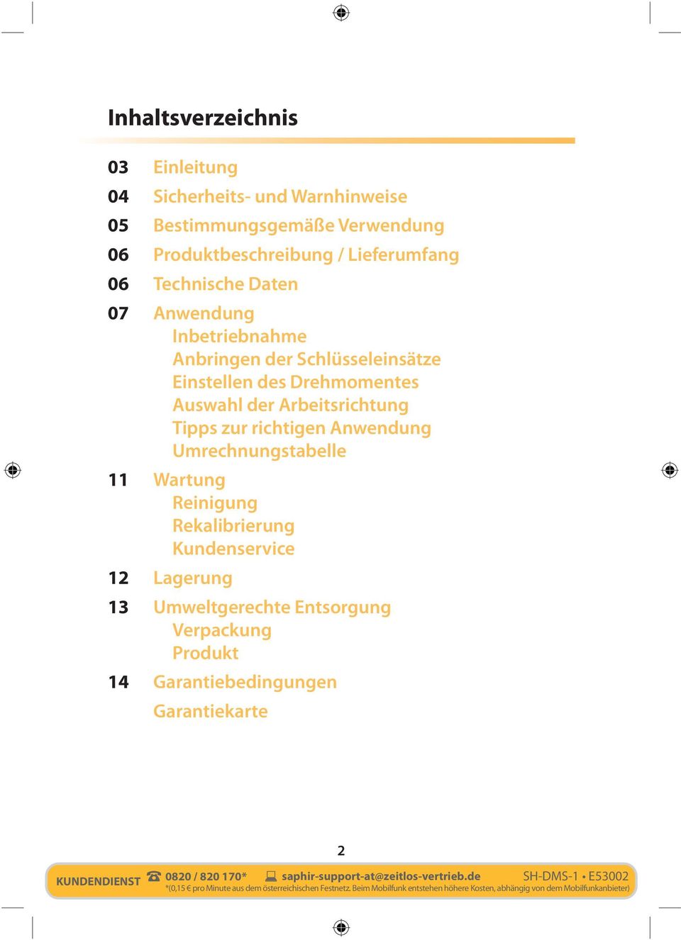 Reinigung Rekalibrierung Kundenservice 12 Lagerung 13 Umweltgerechte Entsorgung Verpackung Produkt 14 Garantiebedingungen Garantiekarte 2 KUNDENDIENST 0820 / 820 170*