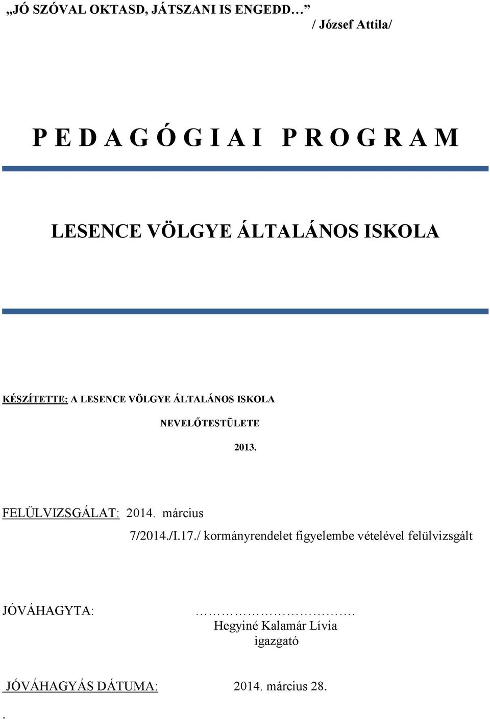 NEVELŐTESTÜLETE 2013. FELÜLVIZSGÁLAT: 2014. március 7/2014./I.17.