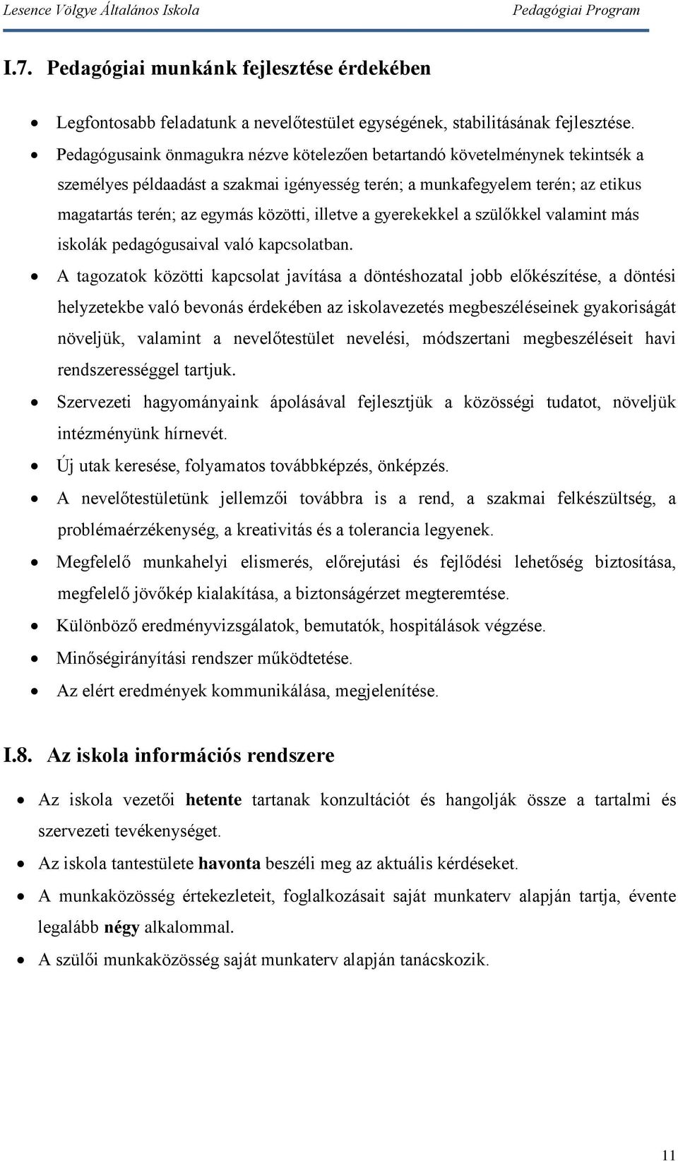 illetve a gyerekekkel a szülőkkel valamint más iskolák pedagógusaival való kapcsolatban.