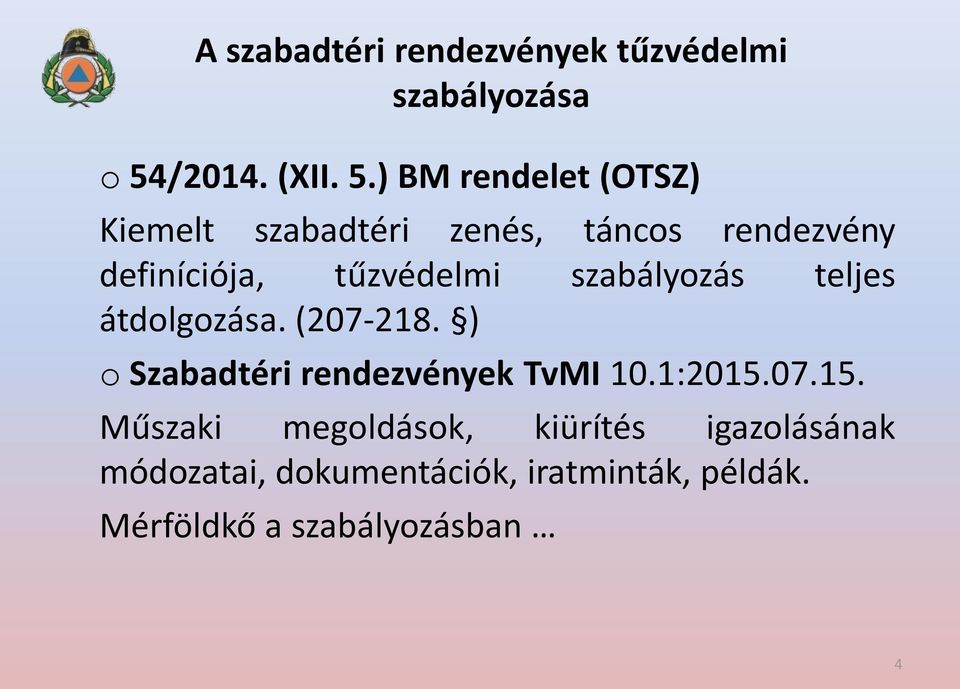 ) BM rendelet (OTSZ) Kiemelt szabadtéri zenés, táncos rendezvény definíciója, tűzvédelmi