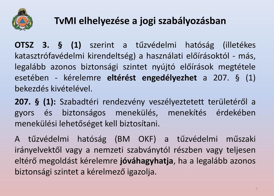 megtétele esetében - kérelemre eltérést engedélyezhet a 207.