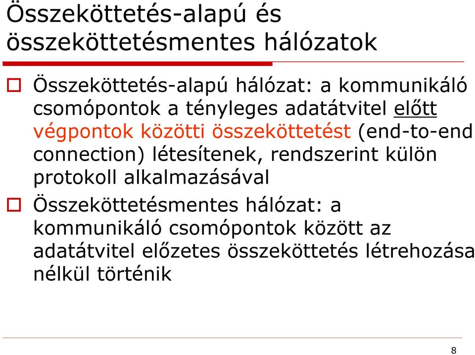 (end-to-end connection) létesítenek, rendszerint külön protokoll alkalmazásával