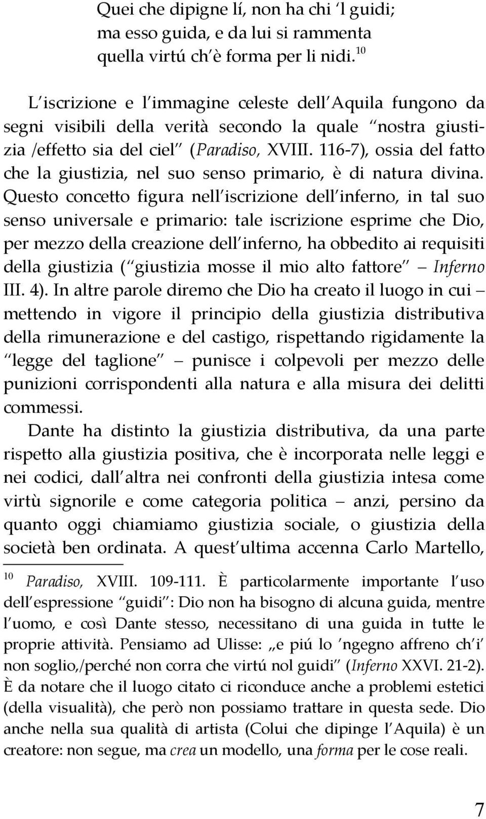 116-7), ossia del fatto che la giustizia, nel suo senso primario, è di natura divina.