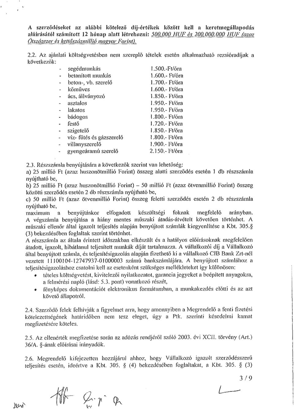 szerelő kőműves ács, állványozó asztalos lakatos bádogos festő szigetelő víz fűtés és gázszerelő villanyszerelő gyengeáramú szerelő I.500.Ft/óra 600.Ft/óra 700.Ft/óra 600.Ft/óra 850.Ft/óra 950.