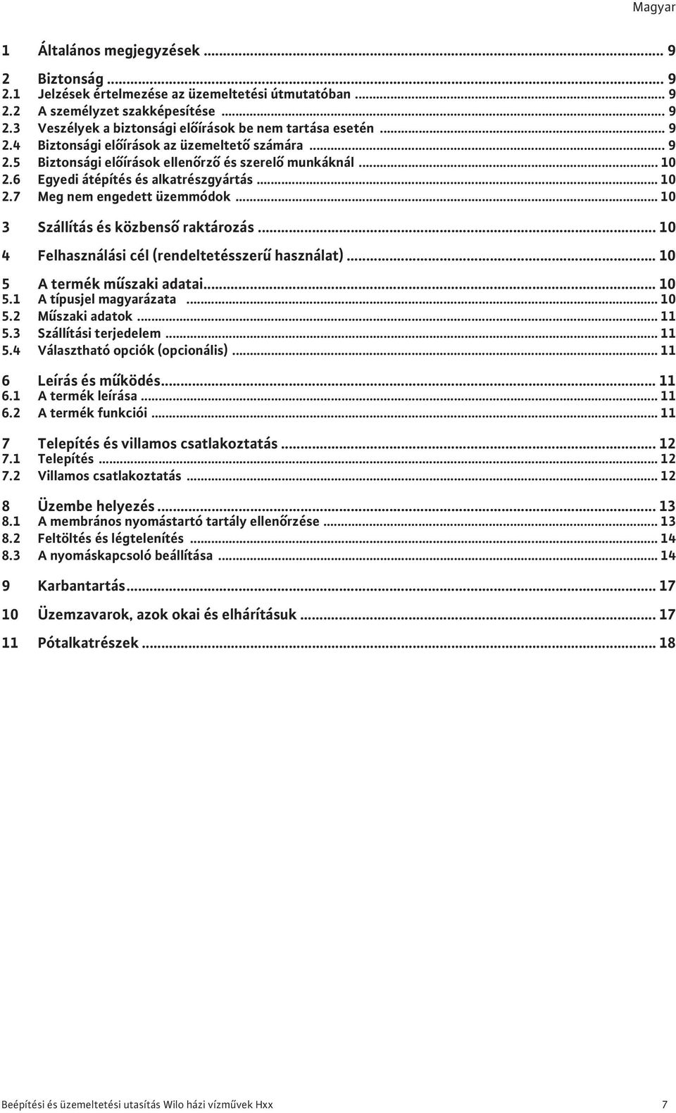 .. 10 3 Szállítás és közbens raktározás... 10 4 Felhasználási cél (rendeltetésszer használat)... 10 5 A termék m szaki adatai... 10 5.1 A típusjel magyarázata... 10 5.2 M szaki adatok... 11 5.